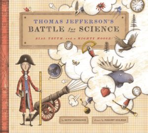 Thomas Jefferson’s Battle for Science By Beth Anderson; Illustrated by Jeremy Holmes