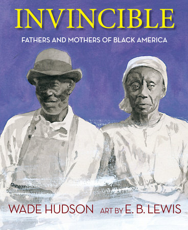 Invincible By Wade Hudson; Art by E. B. Lewis