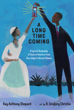 A Long Time Coming By Ray Anthony Shepard; Illustrated by R. Gregory Christie