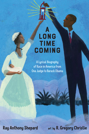 A Long Time Coming By Ray Anthony Shepard; Illustrated by R. Gregory Christie