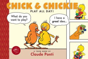 Chick and Chickie Play All Day! By Claude Ponti