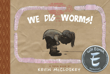 We Dig Worms! By Kevin Mccloskey
