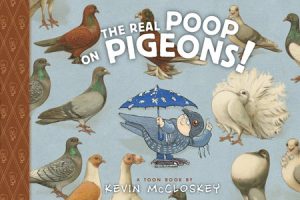 The Real Poop on Pigeons! By Kevin Mccloskey