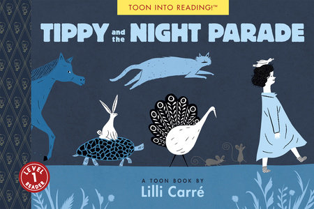 Tippy and the Night Parade By Lilli Carré