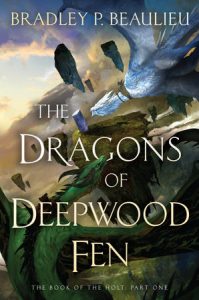 The Dragons of Deepwood Fen By Bradley P. Beaulieu