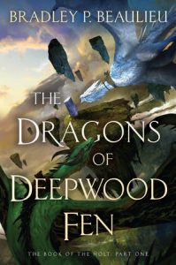 The Dragons of Deepwood Fen By Bradley P. Beaulieu