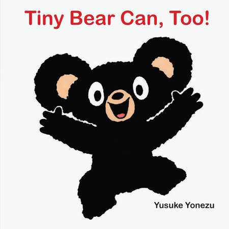 Tiny Bear Can, Too! By Yusuke Yonezu
