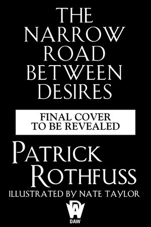 The Narrow Road Between Desires By Patrick Rothfuss