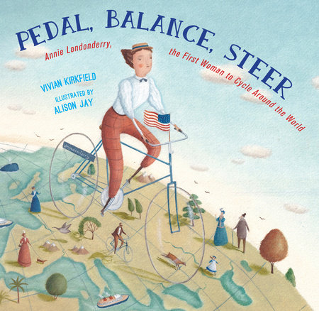 Pedal, Balance, Steer By Vivian Kirkfield; Illustrated by Alison Jay