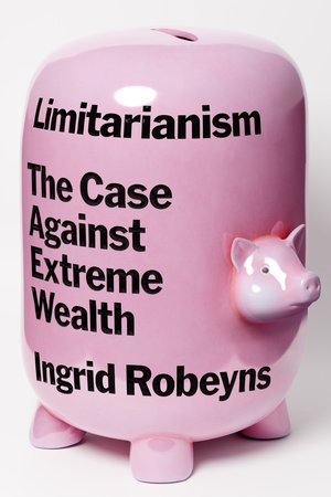 Limitarianism By Ingrid Robeyns