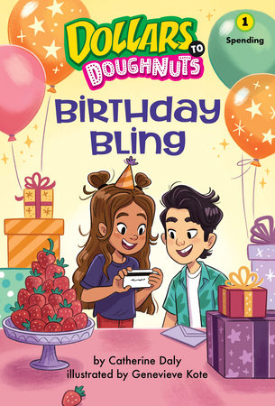 BIRTHDAY BLING (Dollars to Doughnuts Book 1) By Catherine Daly; Illustrated by Genevieve Kote