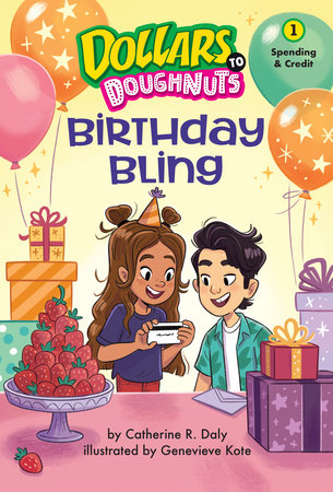 Birthday Bling (Dollars to Doughnuts Book 1) By Catherine Daly; Illustrated by Genevieve Kote