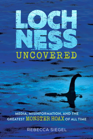 Loch Ness Uncovered By Rebecca Siegel