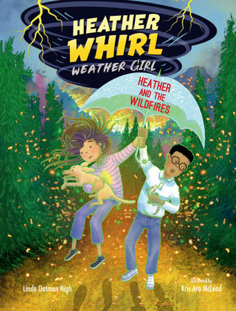 Heather and the Wildfires By Linda Oatman High; Illustrated by Kris McLeod