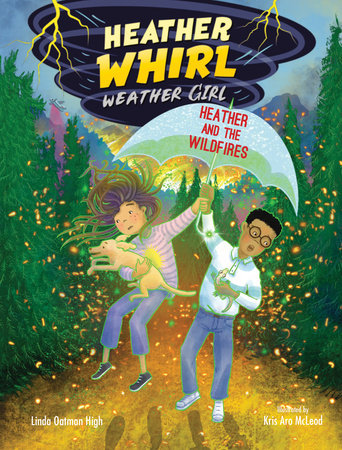 Heather and the Wildfires By Linda Oatman High; Illustrated by Kris McLeod