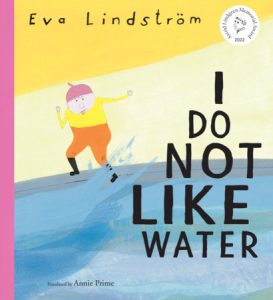 I Do Not Like Water By Eva Lindström