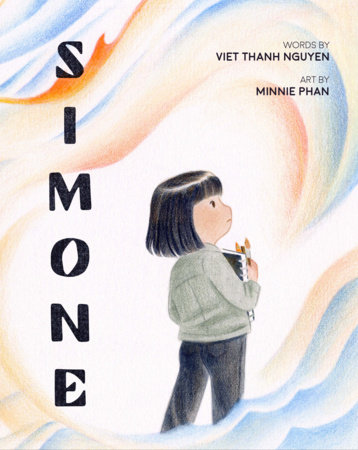 Simone By Viet Thanh Nguyen; Illustrated by Minnie Phan