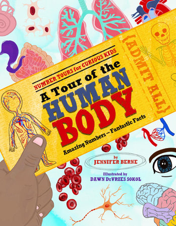 A Tour of the Human Body By Jennifer Berne; Illustrated by Dawn DeVries Sokol