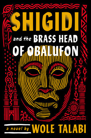 Shigidi and the Brass Head of Obalufon By Wole Talabi