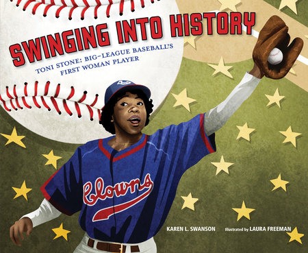 Swinging Into History By Karen L. Swanson; Illustrated by Laura Freeman