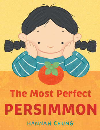 The Most Perfect Persimmon By Hannah Chung