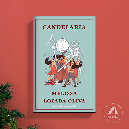 Candelaria by Melissa Lozada-Oliva, Astra House Holiday Gift Guide