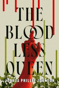 The Bloodless Queen By Joshua Phillip Johnson