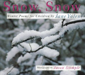 Snow, Snow By Jane Yolen; Photographs by Jason Stemple