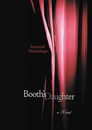 Booth’s Daughter By Raymond Wemmlinger
