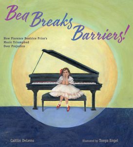 Bea Breaks Barriers! By Caitlin DeLems; Illustrated by Tonya Engel