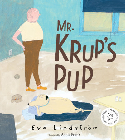 Mr. Krup’s Pup By Eva Lindström; Translated by Annie Prime
