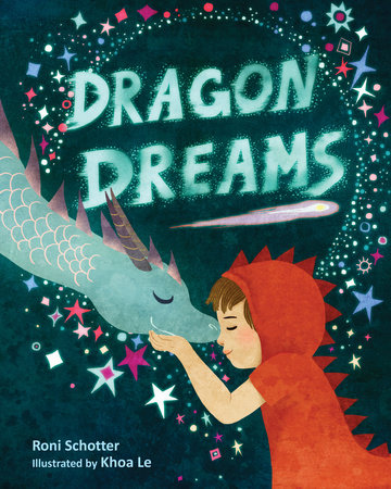 Dragon Dreams By Roni Schotter; Illustrated by Khoa Le