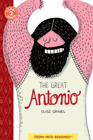 The Great Antonio By Elise Gravel