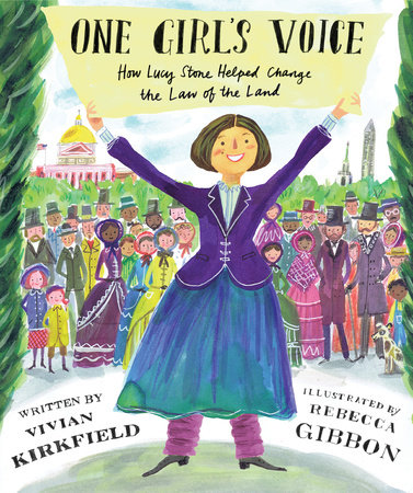 One Girl’s Voice By Vivian Kirkfield; Illustrated by Rebecca Gibbon