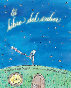 El libro del saber (The Knowing Book) By Rebecca Kai Dotlich; Illustrated by Matt Cordell