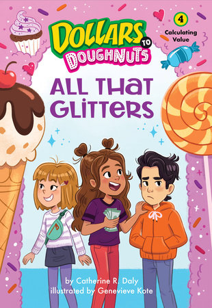 All That Glitters (Dollars to Doughnuts Book 4) By Catherine Daly; illustrated by Genevieve Kote