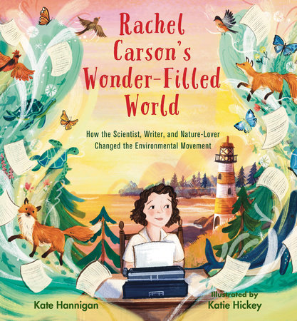 Rachel Carson’s Wonder-Filled World By Kate Hannigan