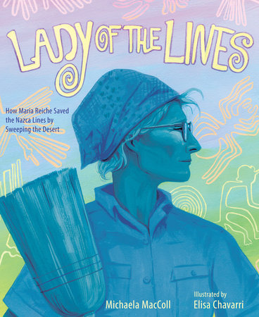 Lady of the Lines By Michaela MacColl; Illustrated by Elisa Chavarri