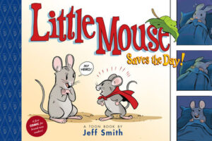 Little Mouse Saves The Day (A First Comic for Brand-New Readers) By Jeff Smith