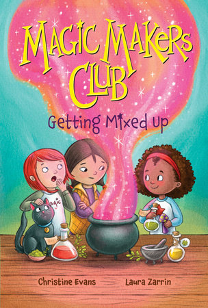 Getting Mixed Up (Magic Makers Club #1) By Christine Evans; Illustrated by Laura Zarrin