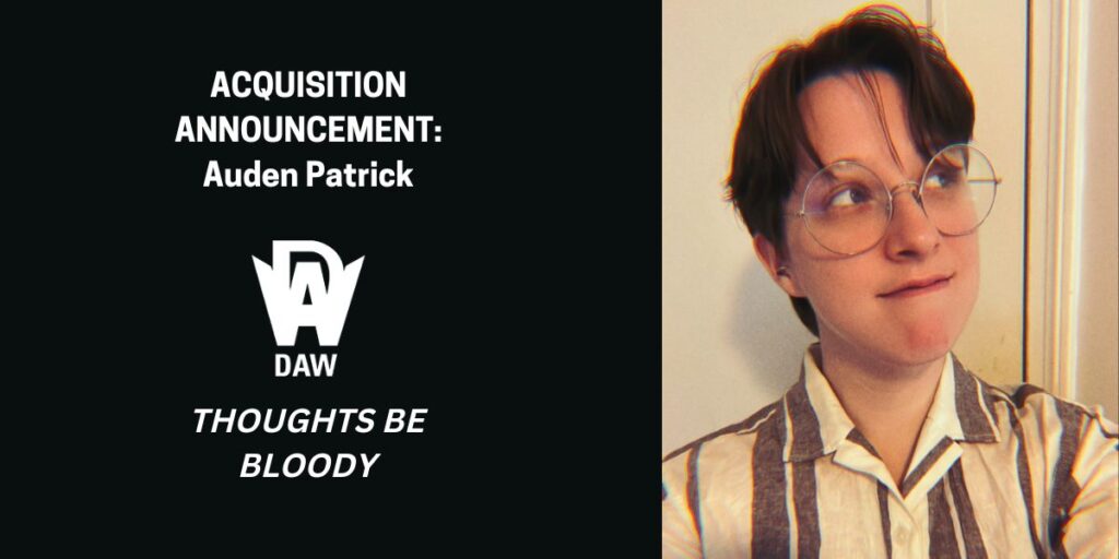 Acquisition Announcement: Auden Patrick, 
Thoughts Be Bloody