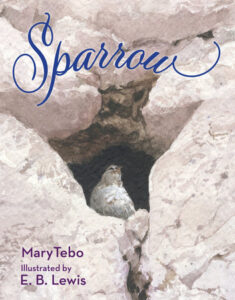 Sparrow By Mary Tebo; Illustrated by E. B. Lewis