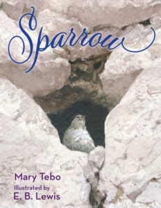 Sparrow By Mary Tebo; Illustrated by E. B. Lewis