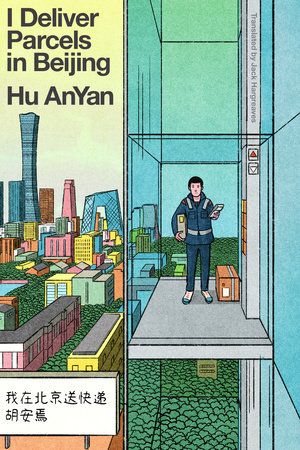 I Deliver Parcels in Beijing By Hu Anyan; Translated by Jack Hargreaves