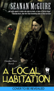 A Local Habitation By Seanan McGuire