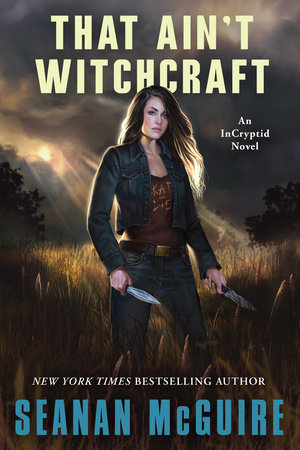 That Ain’t Witchcraft By Seanan McGuire