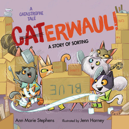 CATerwaul! By Ann Marie Stephens; Illustrated by Jenn Harney