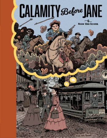 Calamity Before Jane By Noah Van Sciver