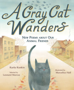 A Gray Cat Wanders By Karla Kuskin; Illustrated by Marcellus Hall; Selected by Leonard Marcus