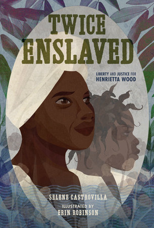 Twice Enslaved By Selene Castrovilla; illustrated by Erin K. Robinson